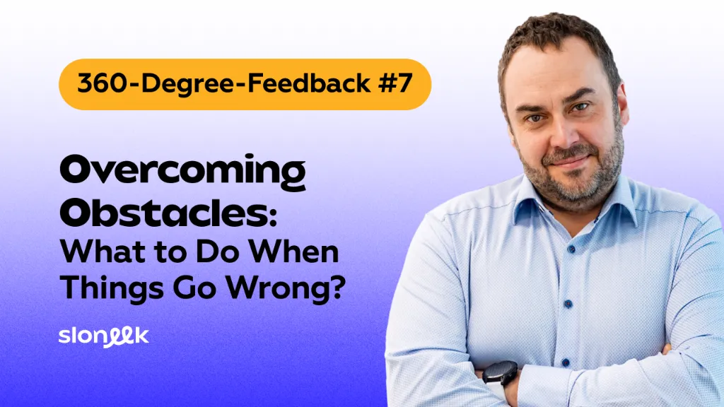 360-Degree-Feedback #7: Overcoming Obstacles—What to Do When Things Go Wrong?