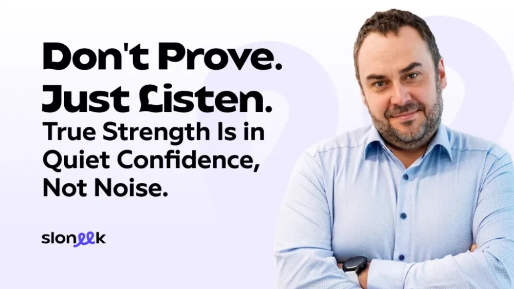 Don't Prove. Just Listen. True Strength Is in Authenticity, Not Noise.